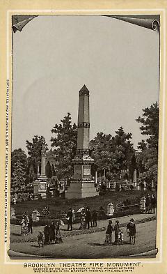 Brooklyn Theatre Fire Monument. Erected by the city of Brooklyn to the memory of those who perished in the Brooklyn Theatre Fire. Dec. 5, 1976. Copyrighted and published A.D. 1887 by Fritschler and Selle, 684 Fifth Ave. Brooklyn, N.Y.