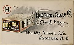 Trade card. Higgins Soap Company. 660-662 Atlantic Avenue. Brooklyn.