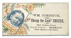 Tradecard. WM Johnson, Grocer. 691 Fulton Street. Brooklyn, NY. Recto.